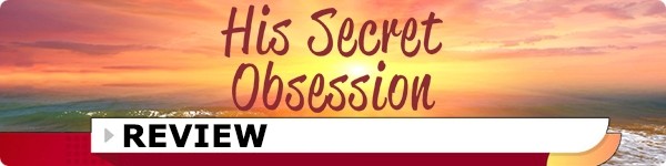 His Secret Obsession Review