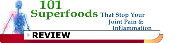 101 Superfoods that Stop Your Joint Pain & Inflammation Review